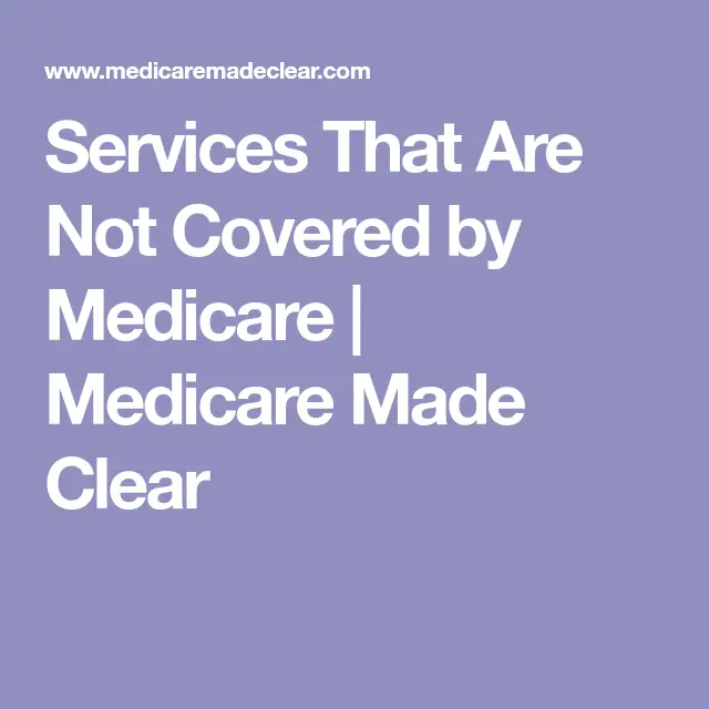 What Services Does Medicare Not Cover