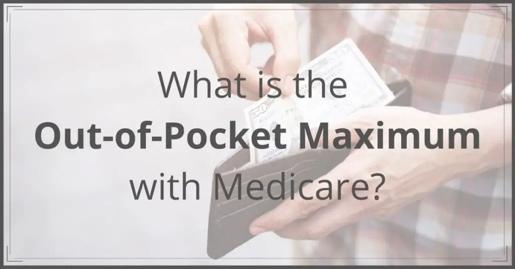 What Is The Out Of Pocket Maximum For Medicare